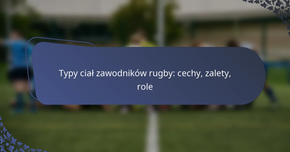 Typy ciał zawodników rugby: cechy, zalety, role