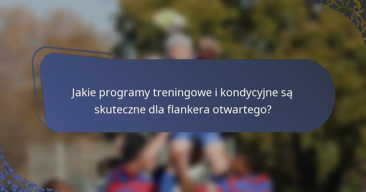 Jakie programy treningowe i kondycyjne są skuteczne dla flankera otwartego?